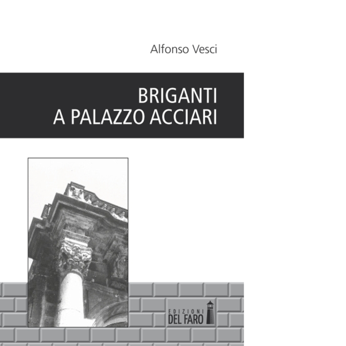 Briganti a palazzo Acciari di Vesci Alfonso - Edizioni Del faro, 2014