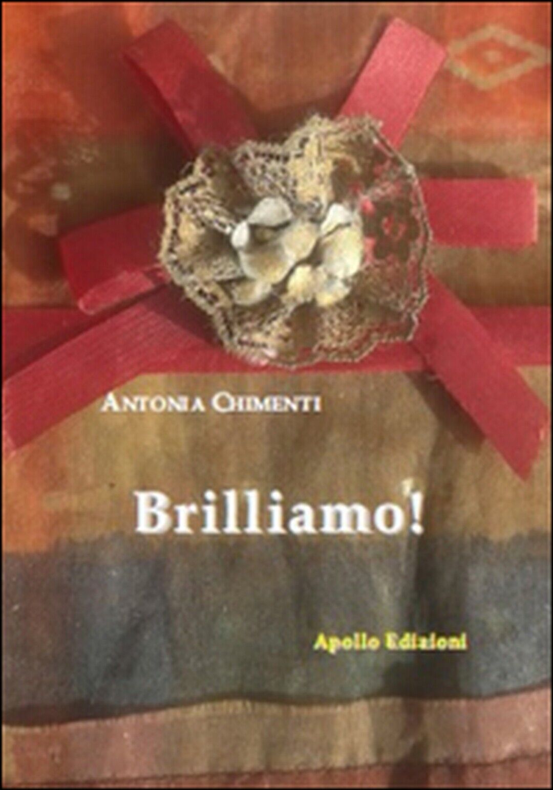 Brilliamo  di Antonia Chimenti,  2017,  Apollo Edizioni