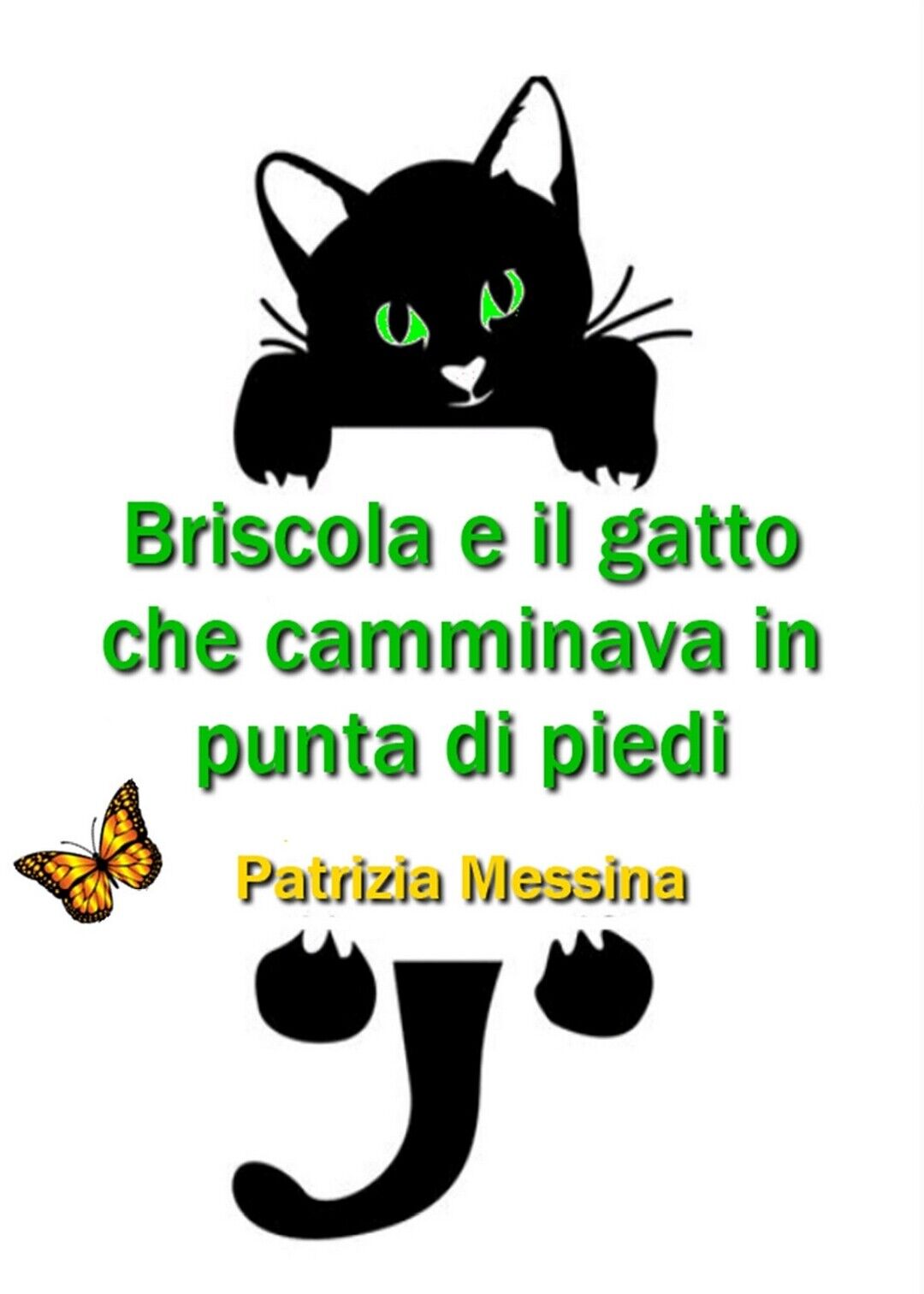 Briscola e il gatto che camminava in punta di piedi  di Patrizia Messina,  2019