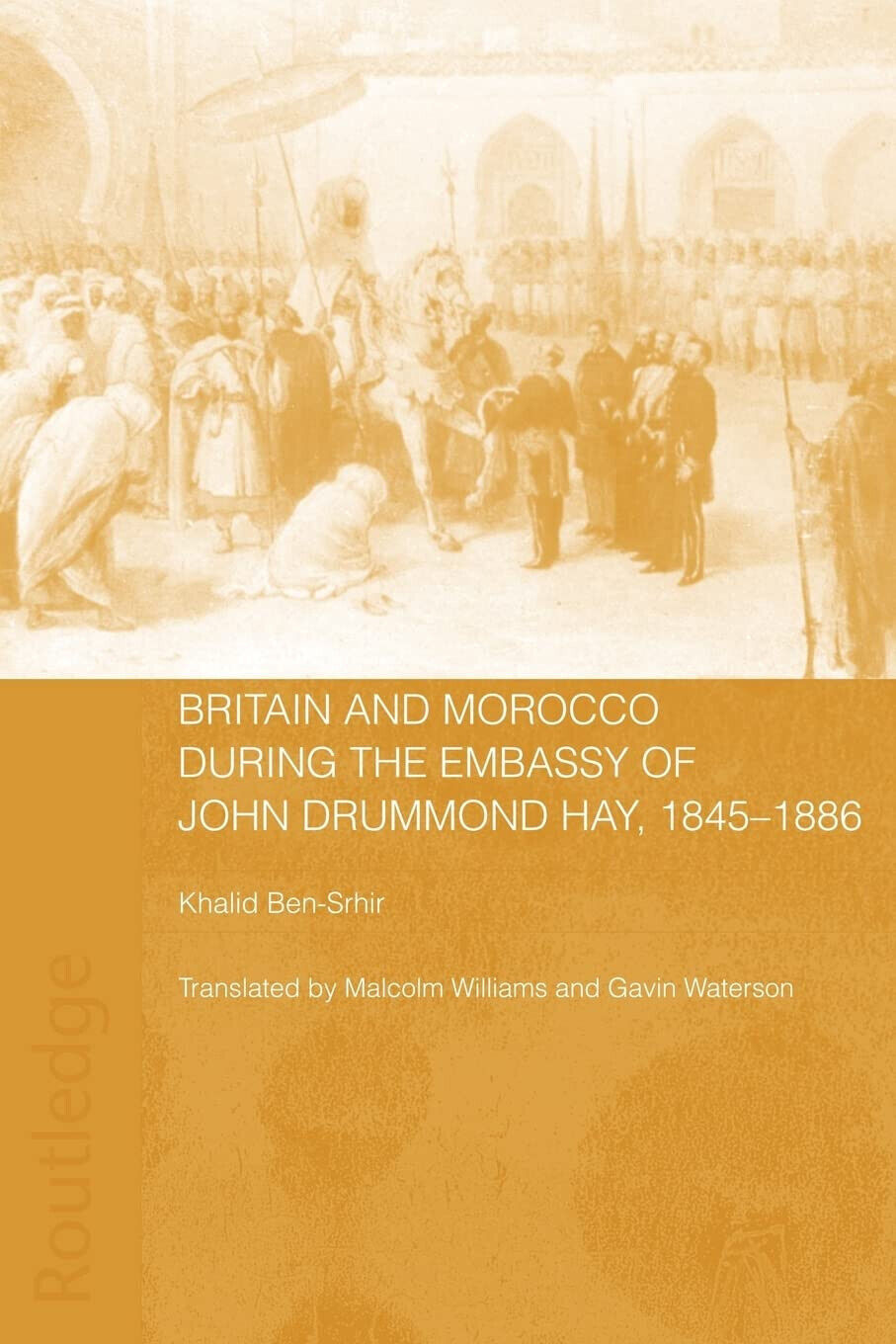 Britain and Morocco During the Embassy of John Drummond Hay - Ben-Srhir - 2020