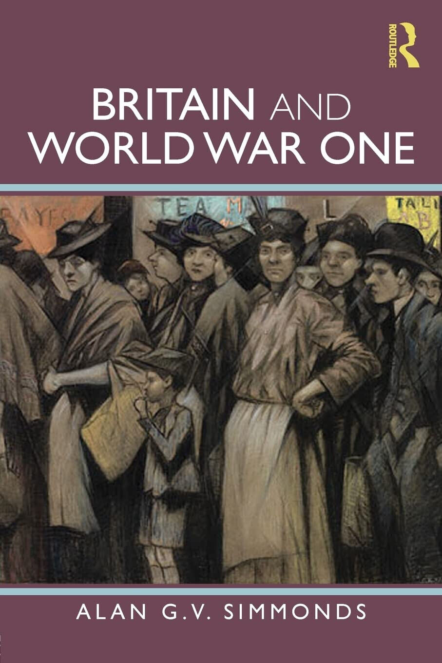 Britain and World War One -Alan G. V. - Routledge, 2011