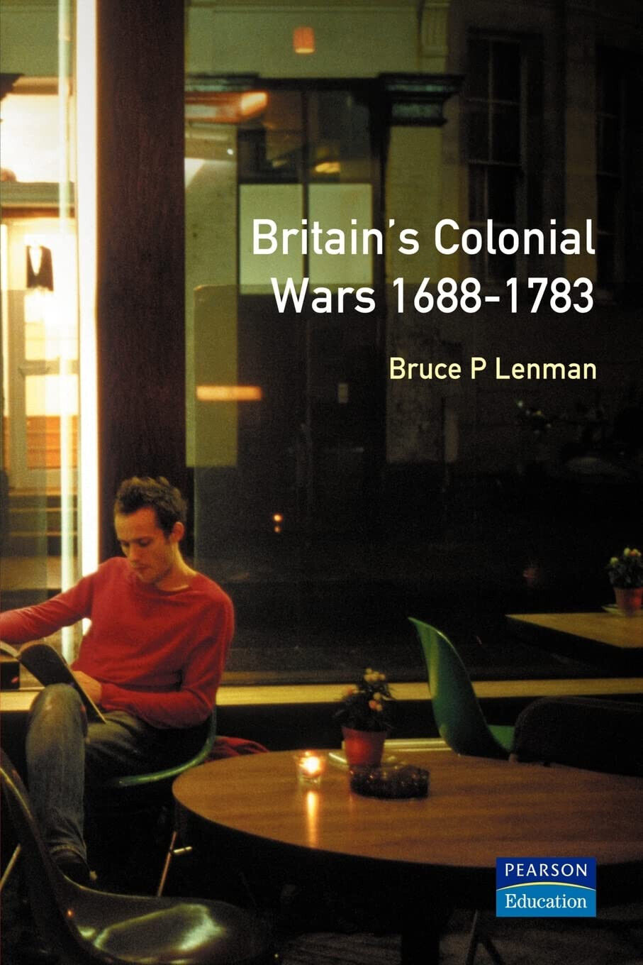 Britain's Colonial Wars, 1688-1783 - Bruce Lenman - Palgrave, 200
