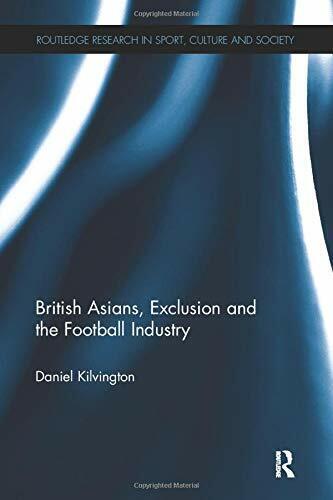 British Asians, Exclusion and the Football Industry - Daniel Kilvington - 2017