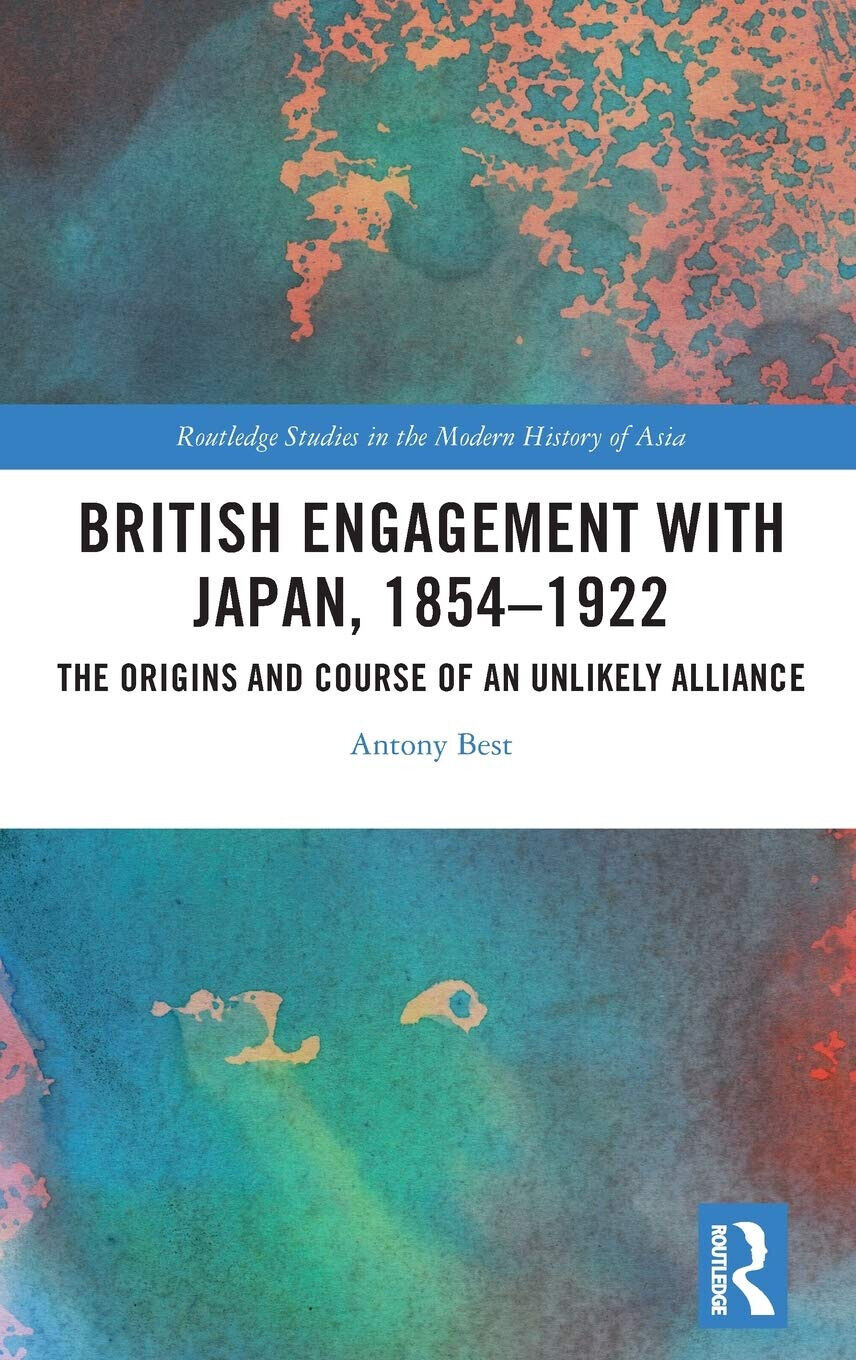 British Engagement With Japan, 1854-1922 - Antony Best - Routledge, 2020
