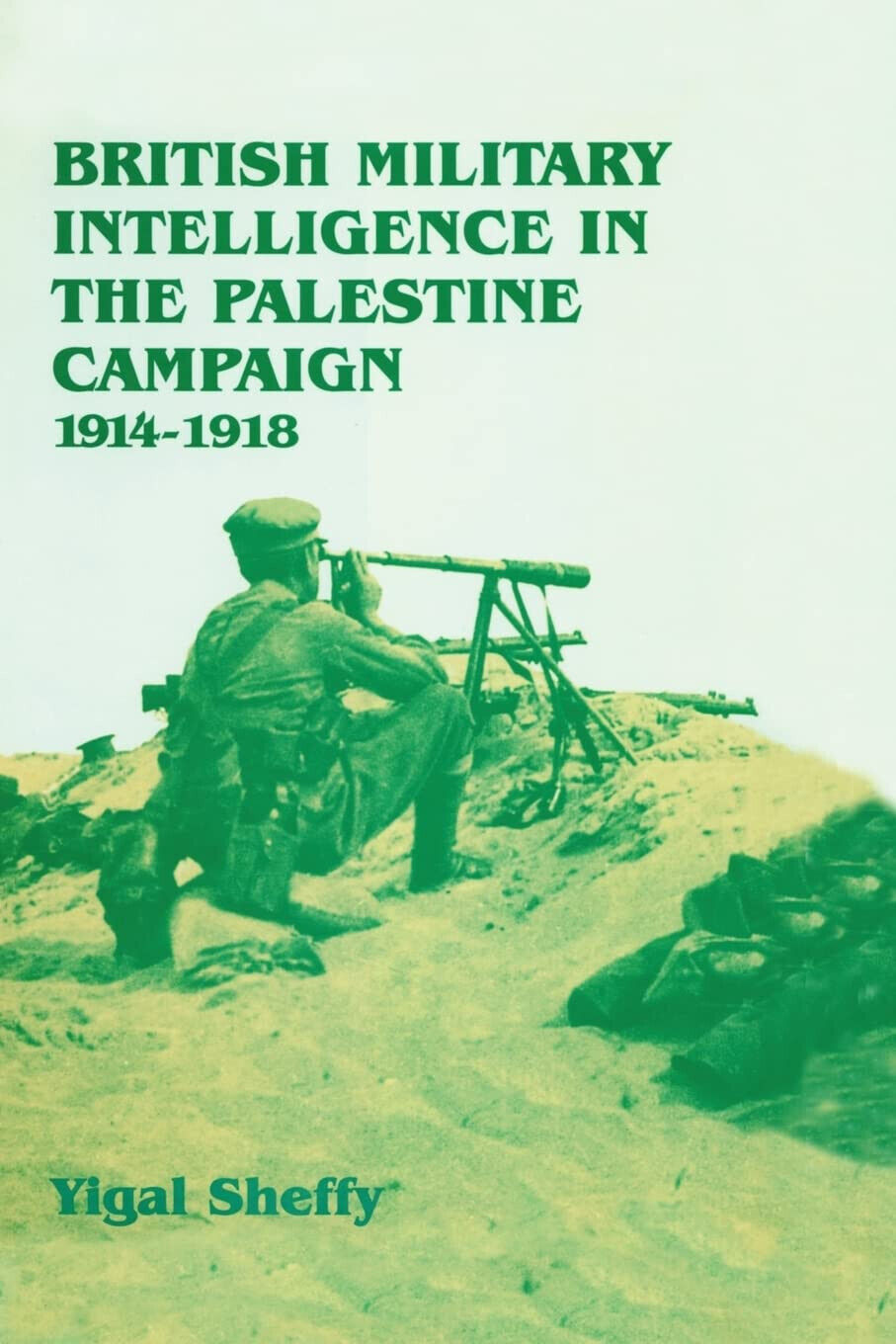 British Military Intelligence in the Palestine Campaign, 1914-1918 - 2015