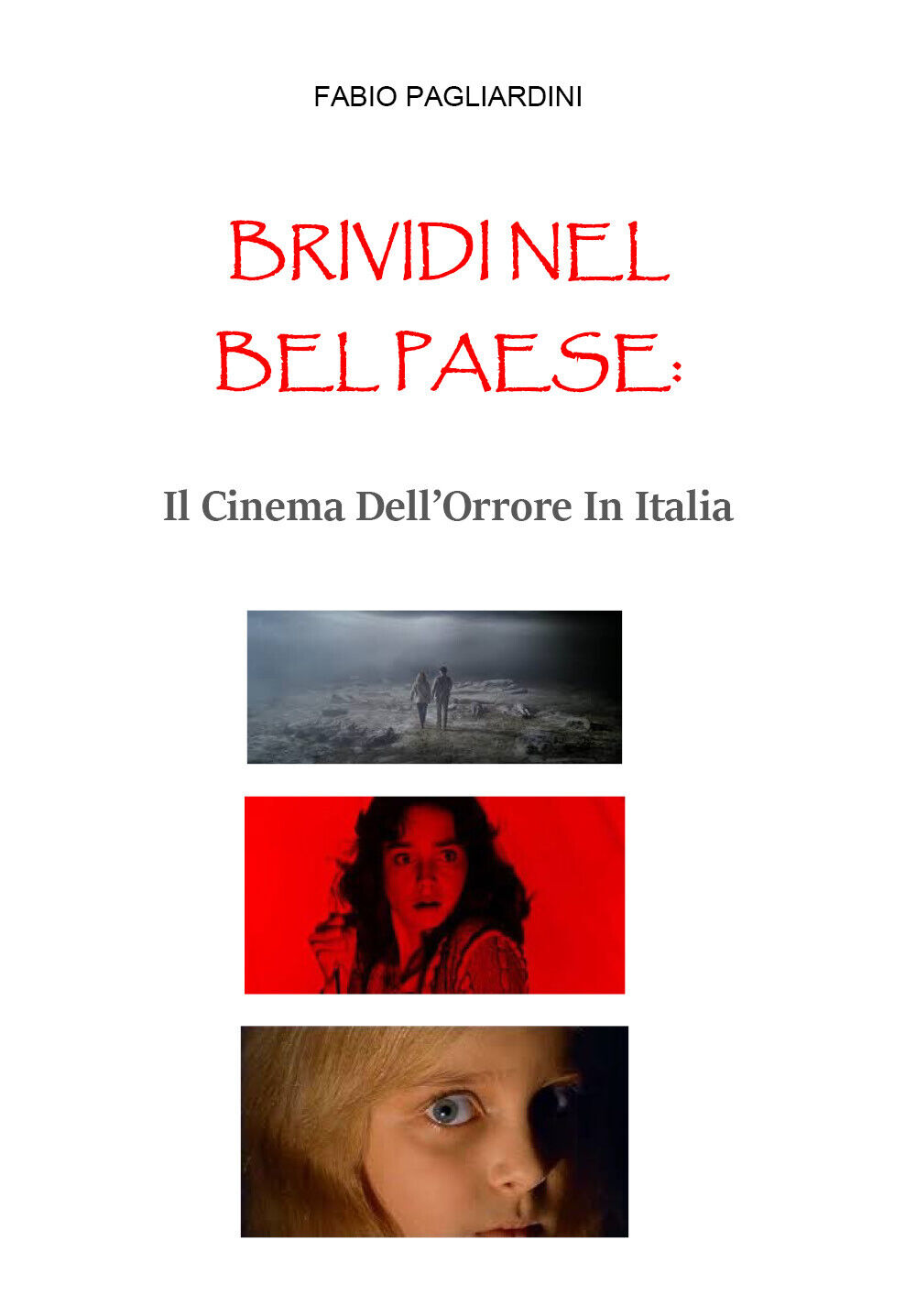 Brividi Nel Bel Paese: Il Cinema DelL'Orrore In Italia di Fabio Pagliardini,  20