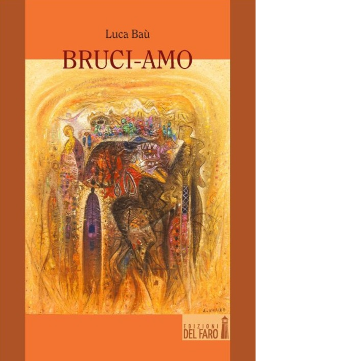 Bruci-amo di Ba? Luca - Edizioni Del Faro, 2014