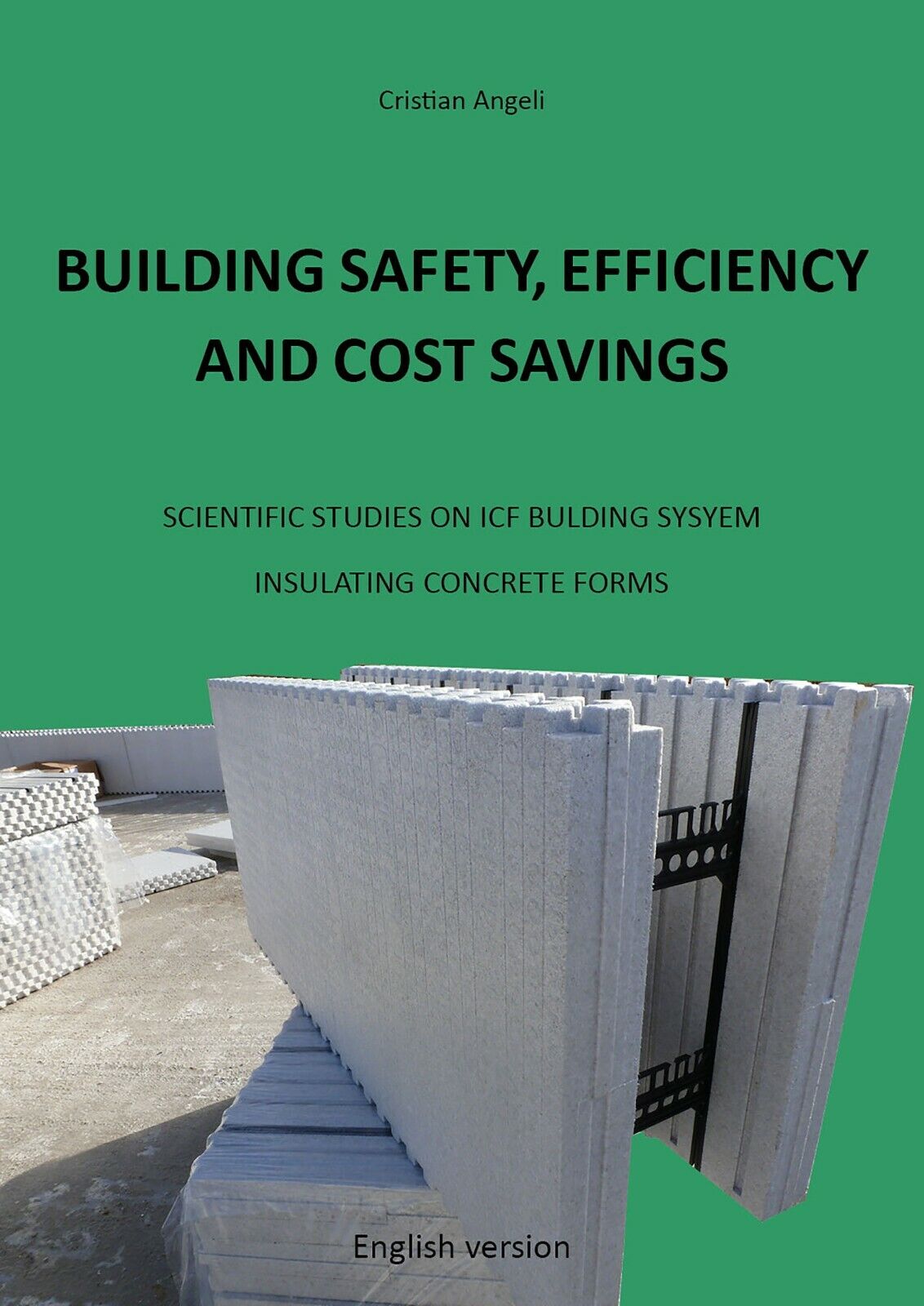 Building Safety, Efficiency and Cost Savings. Scientific Studies on ICF Building