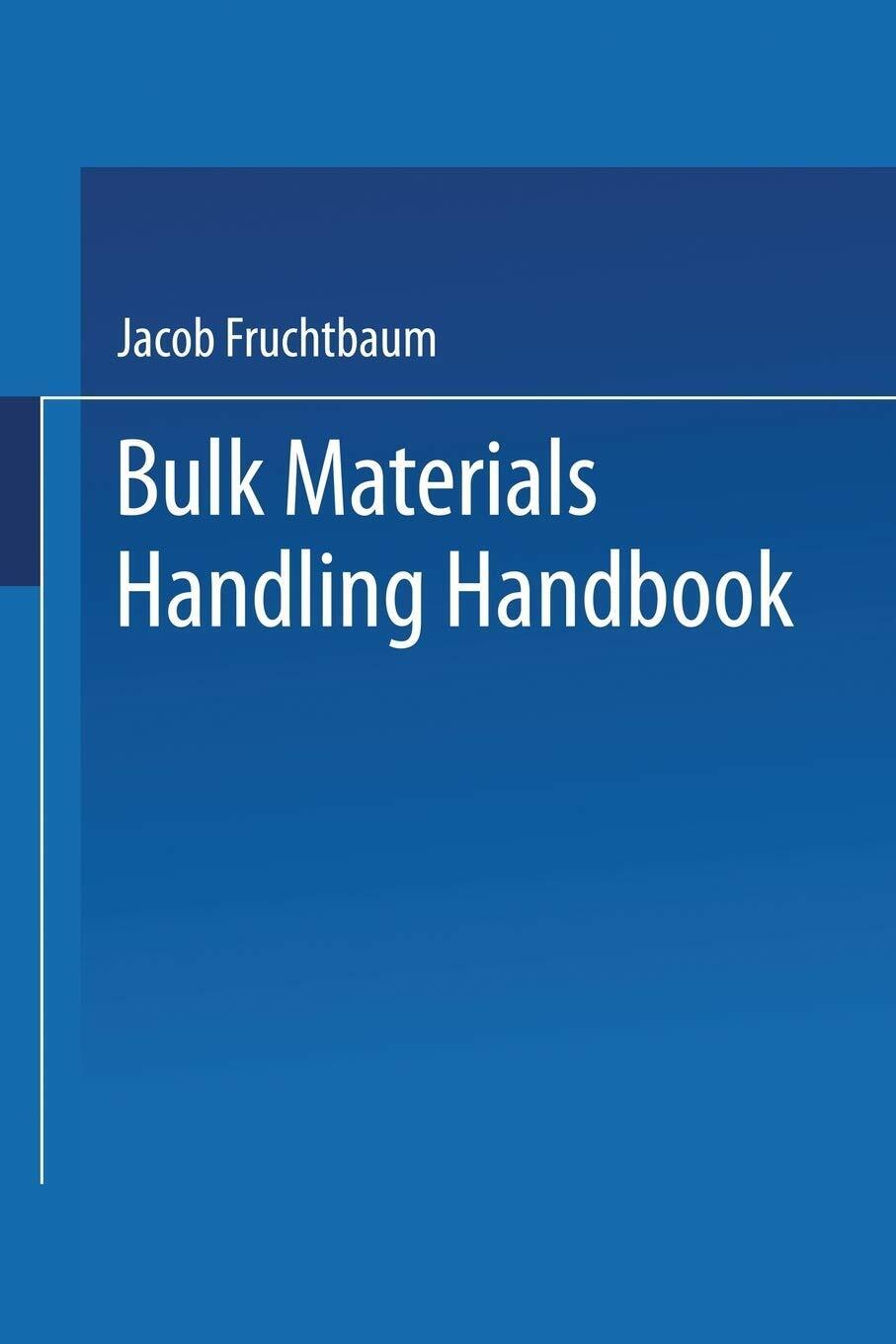 Bulk Materials Handling Handbook - Jacob Fruchtbaum - Springer, 2013