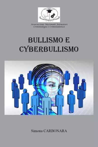 Bullismo e CyberBullismo di Simona Carbonara, 2023, Youcanprint
