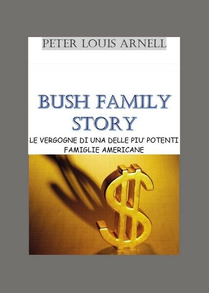 Bush family story  - Peter Louis Arnell,  2019,  Youcanprint- ER