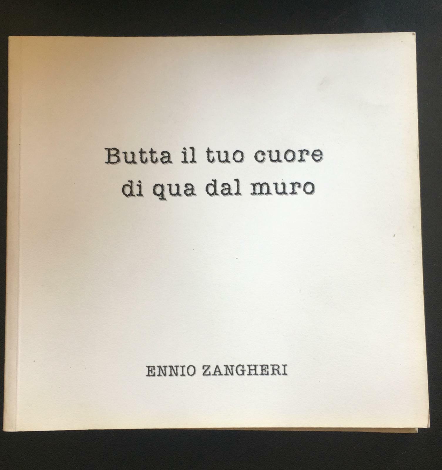 Butta il cuore di qua dal muro - Ennio Zangheri,  Edizioni Maestri Riccione - P
