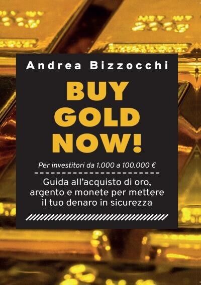  Buy gold now! di Andrea Bizzocchi, 2022, Youcanprint