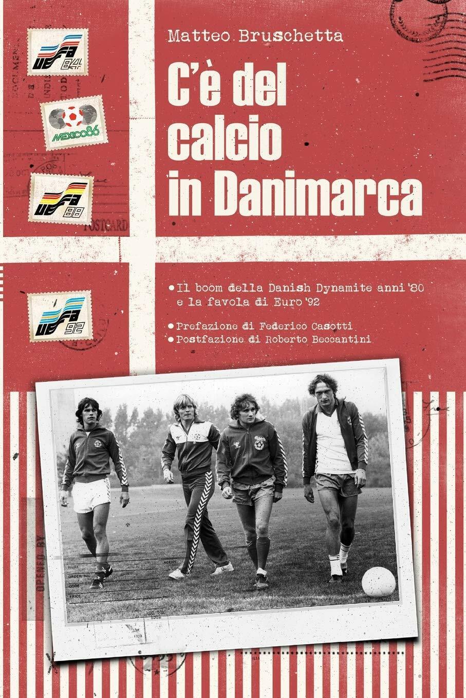 C'? Del Calcio in Danimarca - Matteo Bruschetta  - Independently published,2018