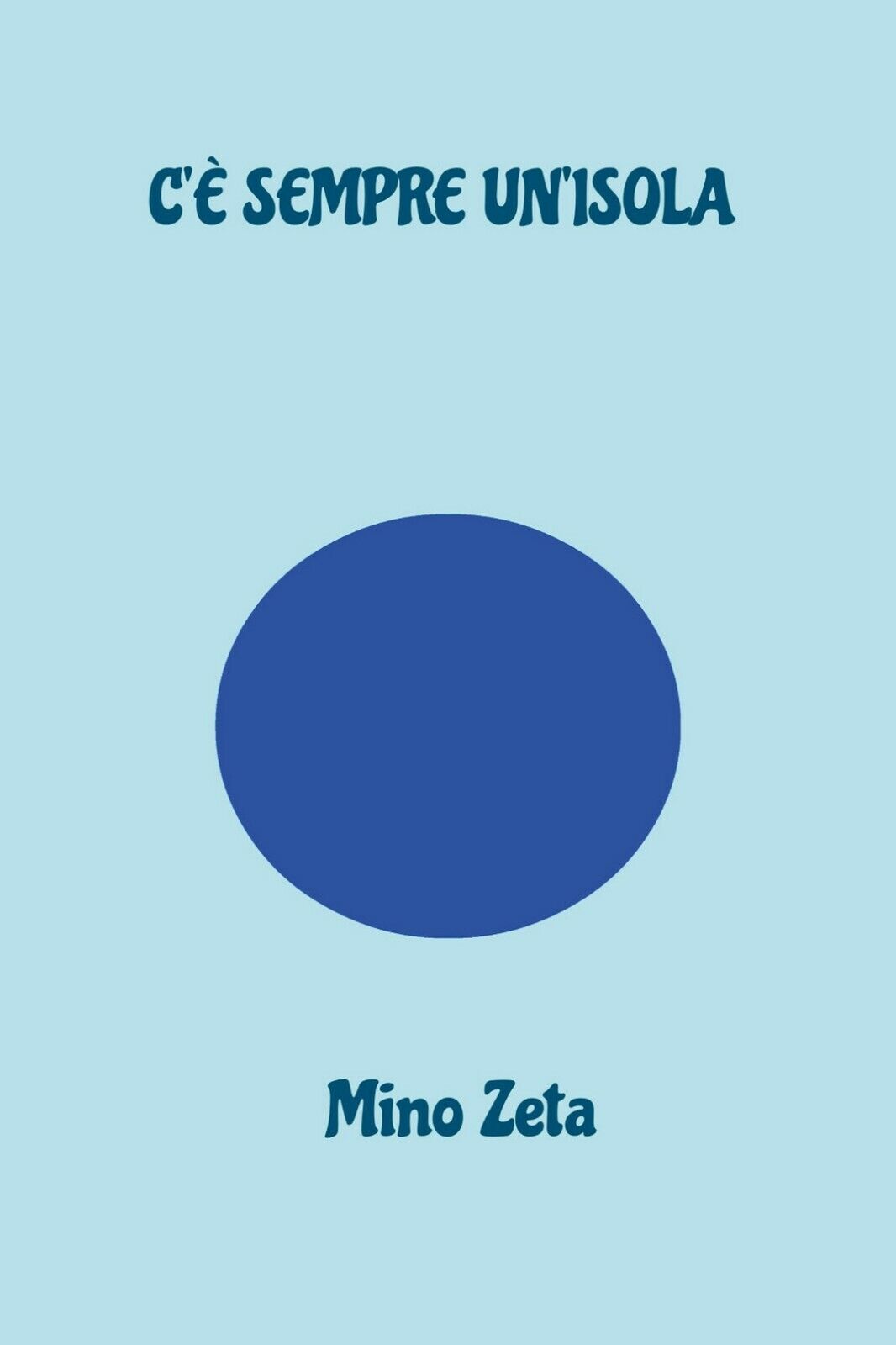 C?? sempre un?isola  di Mino Zeta,  2020,  Youcanprint