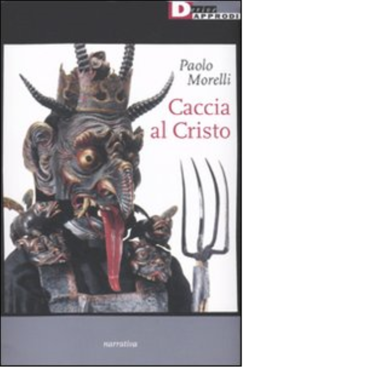 CACCIA AL CRISTO di PAOLO MORELLI - DetriveApprodi editore, 2009