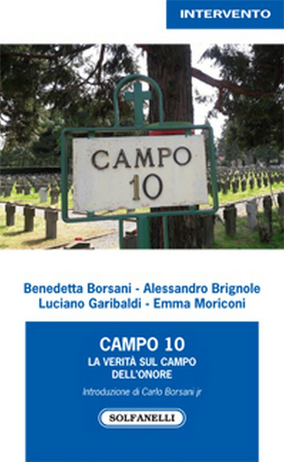 CAMPO 10 La verit? sul Campo delL'Onore, AA. VV., Solfarelli Edizioni