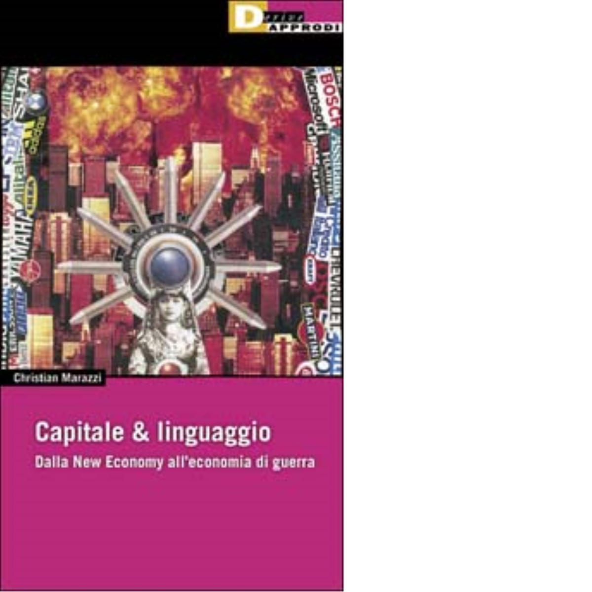 CAPITALE & LINGUAGGIO. di CHRISTIAN MARAZZI - DeriveApprodi editore, 2002