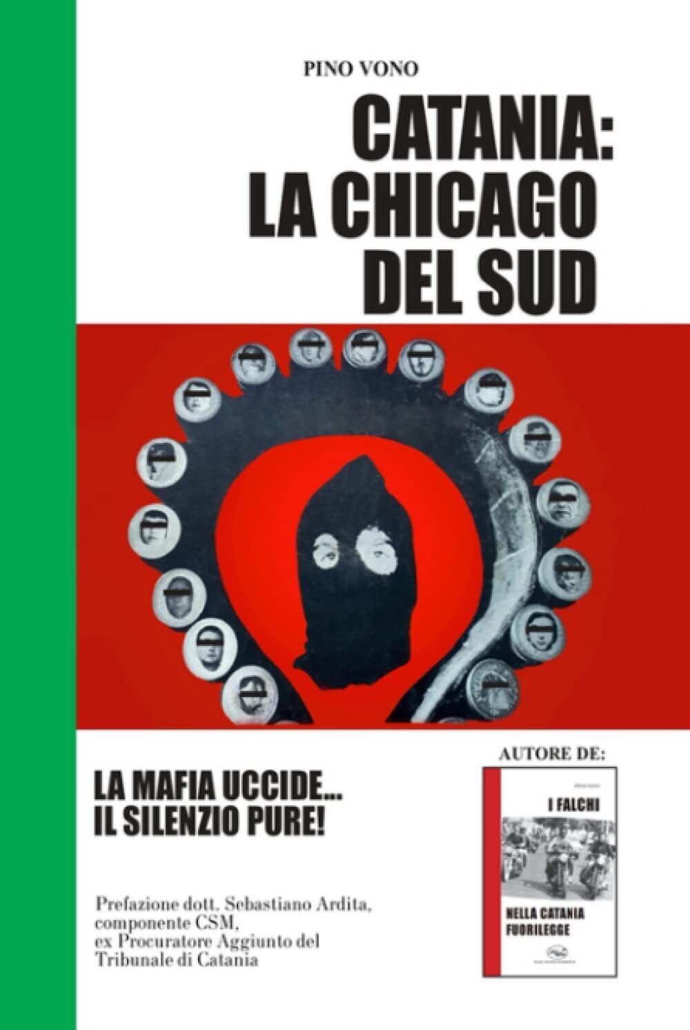 CATANIA: LA CHICAGO DEL SUD - PINO VONO - Independently published, 2022