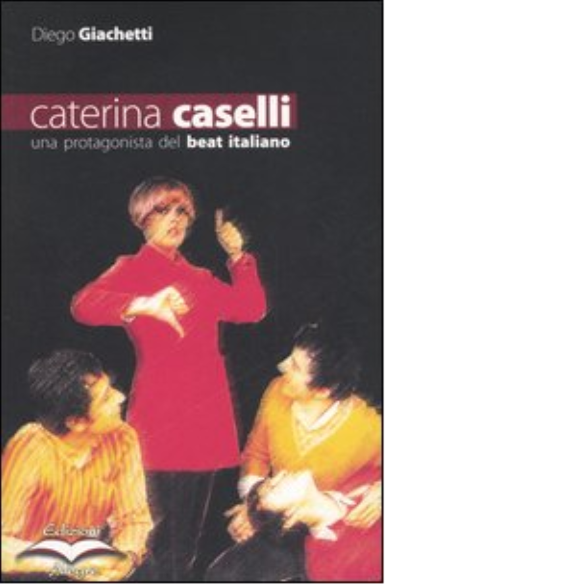 CATERINA CASELLI di DIEGO GIACHETTI - edizioni alegre, 2005