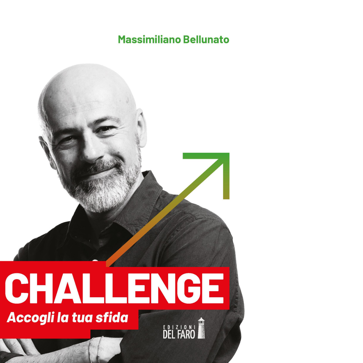CHALLENGE. ACCOGLI LA TUA SFIDA di Bellunato Massimiliano - Del Faro, 2021