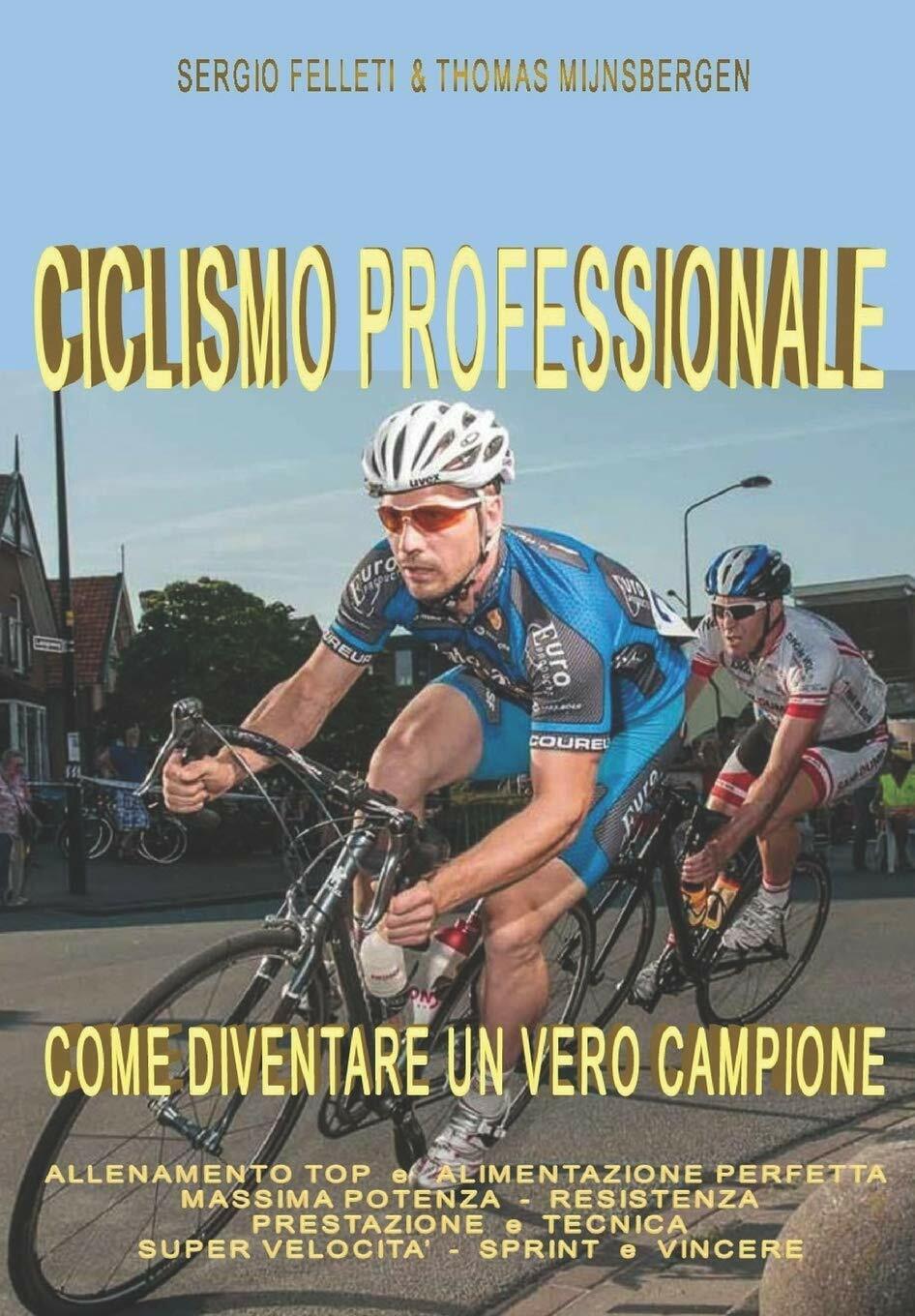 CICLISMO PROFESSIONALE: COME DIVENTARE UN VERO CAMPIONE - Falletti - 2017