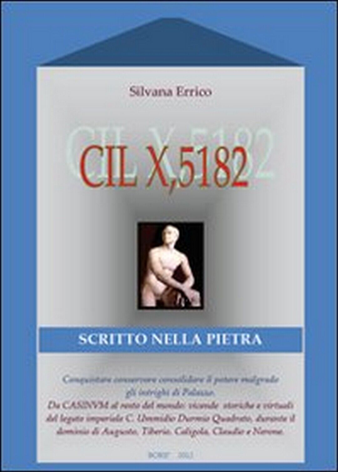 CIL X, 5182. Scritto nella pietra  di Silvana Errico,  2012,  Youcanprint