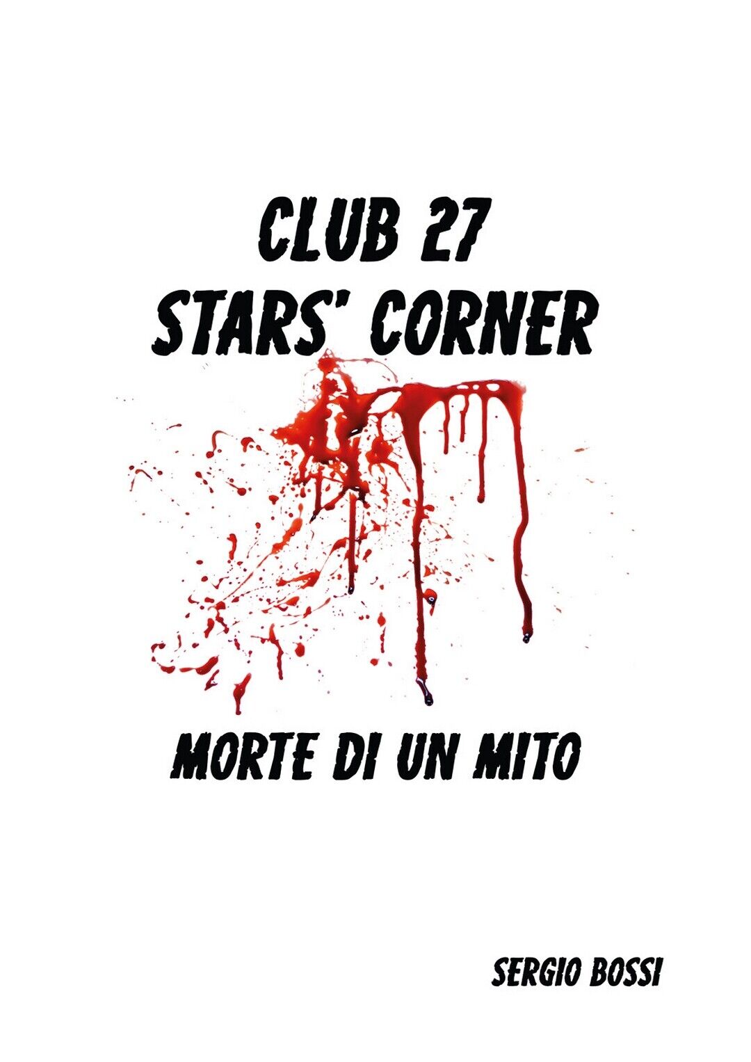 CLUB J27 STAR?S CORNER? (Morte di un Mito?)  di Sergio Bossi,  2020,  Youcanprin