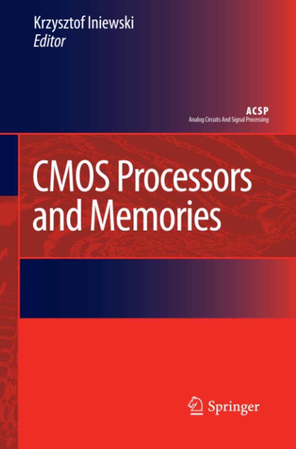 CMOS Processors and Memories - Krzysztof Iniewski - Springer, 2012