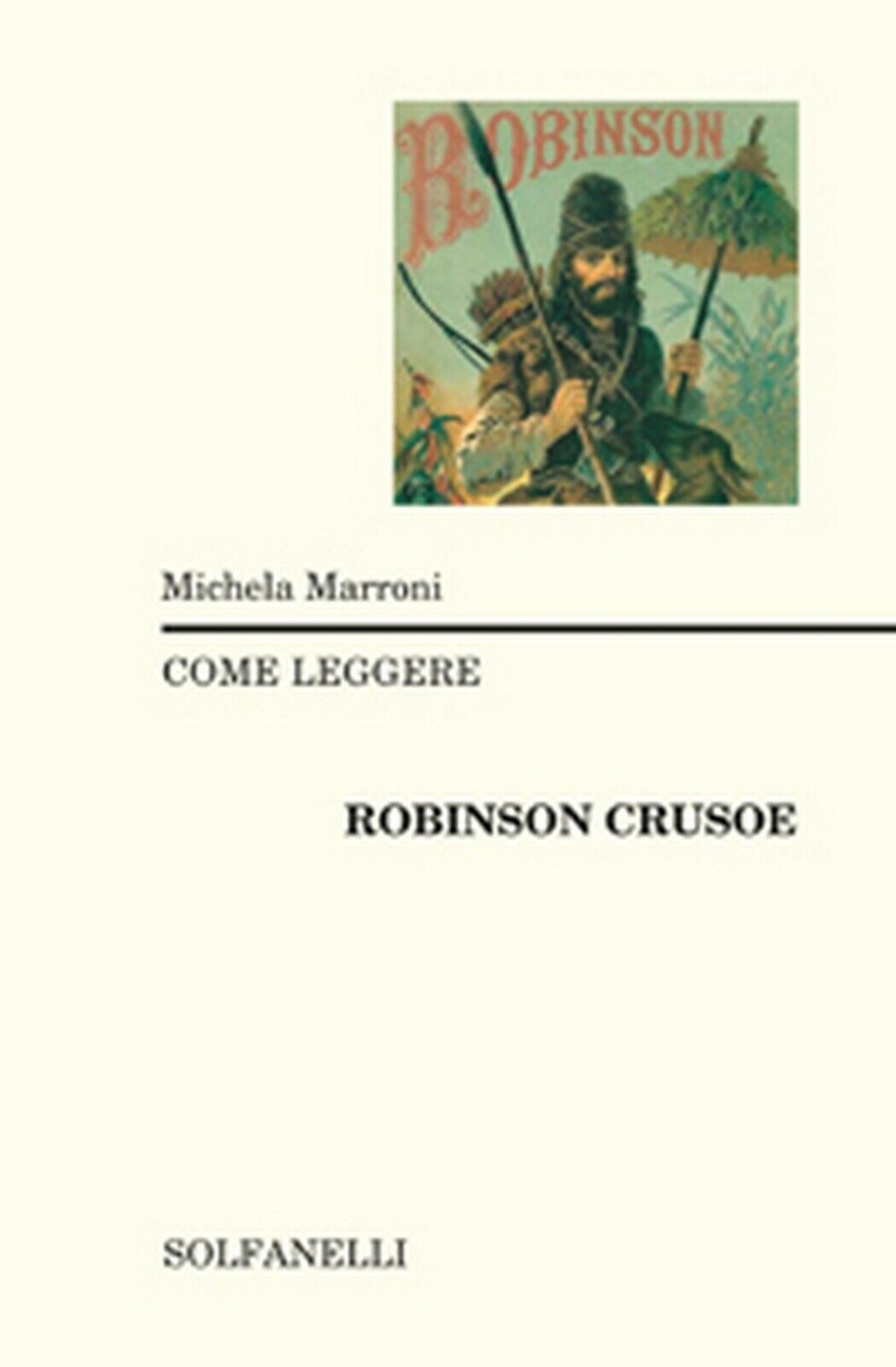 COME LEGGERE ROBINSON CRUSOE  di Michela Marroni,  Solfanelli Edizioni