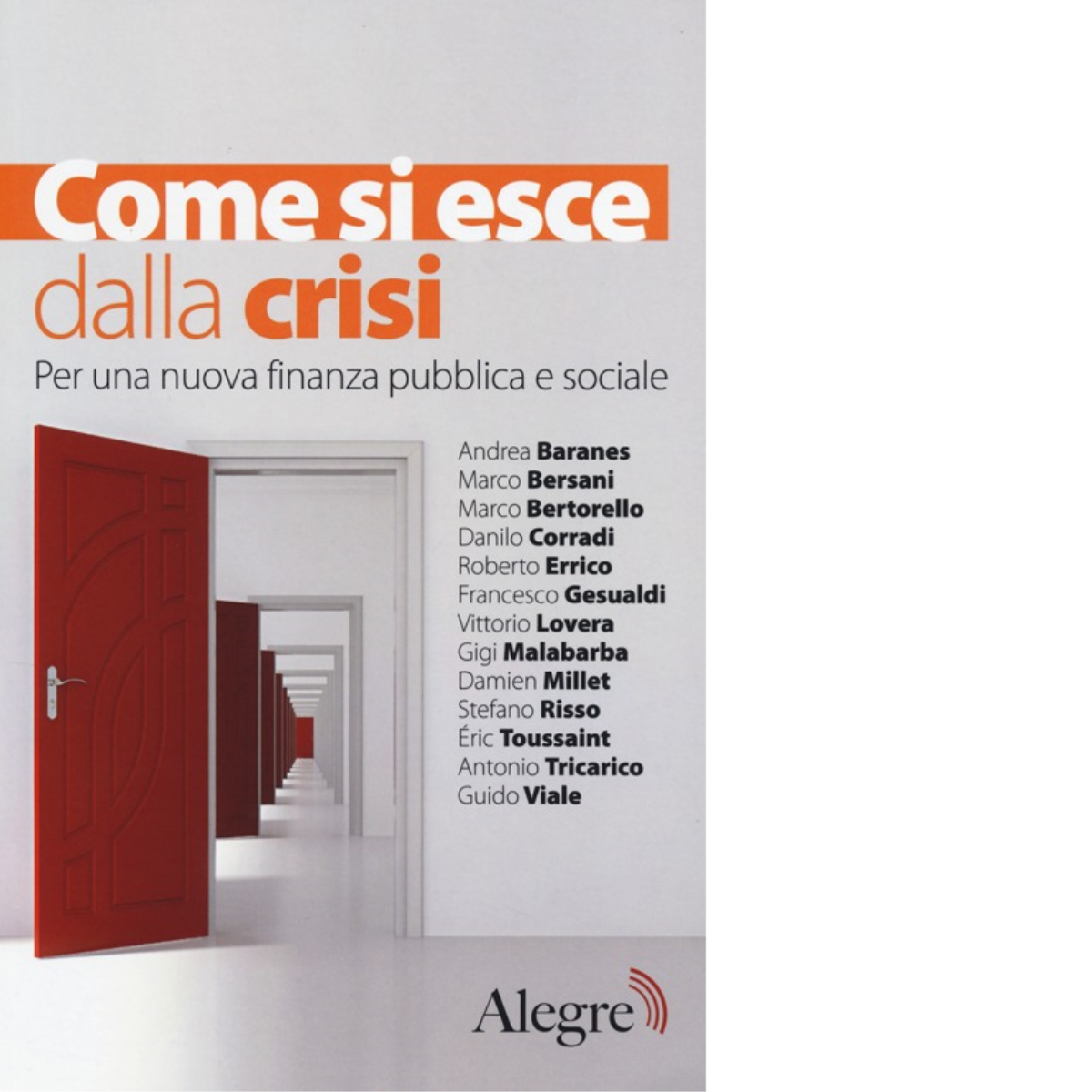 COME SI ESCE DALLA CRISI di AA.VV. - edizioni alegre, 2013