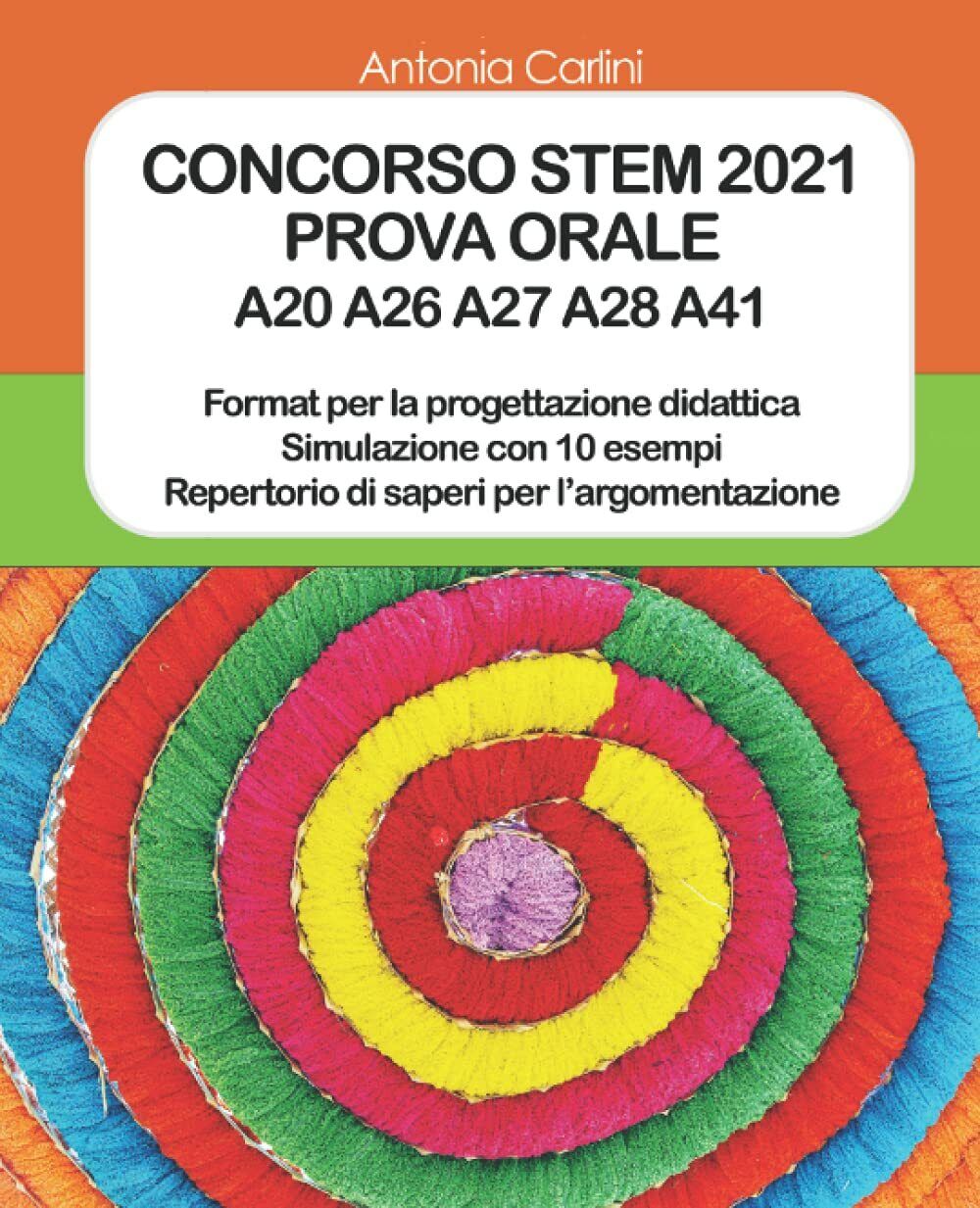 CONCORSO STEM 2021: PROVA ORALE A20 A26 A27 A28 A41 di Antonia Carlini,  2021,  