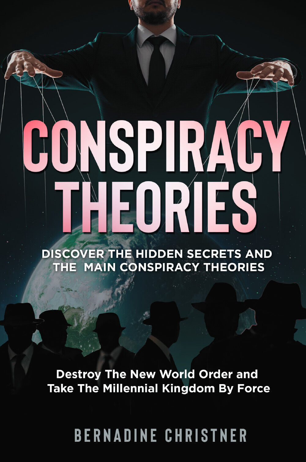 CONSPIRACY THEORIES. Discover The Hidden Secrets and The Main Conspiracy Theorie