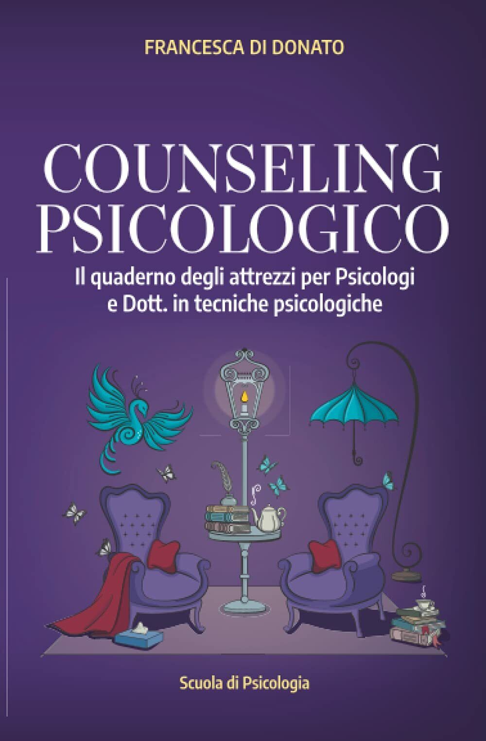 COUNSELING PSICOLOGICO: Il quaderno degli attrezzi per Psicologi e Dott. in tecn
