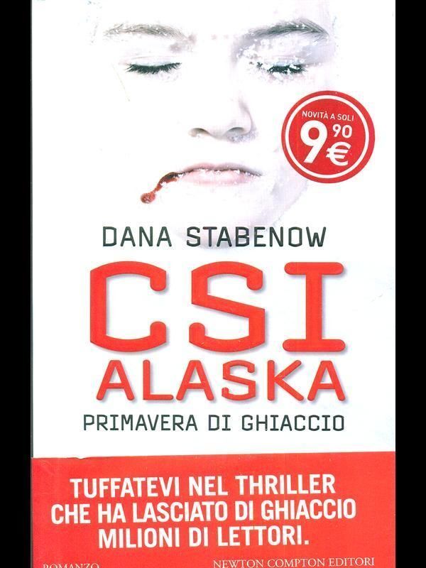CSI ALASKA. PRIMAVERA DI GHIACCIO GIALLI/HORROR/NOIR  DANA STABENOW