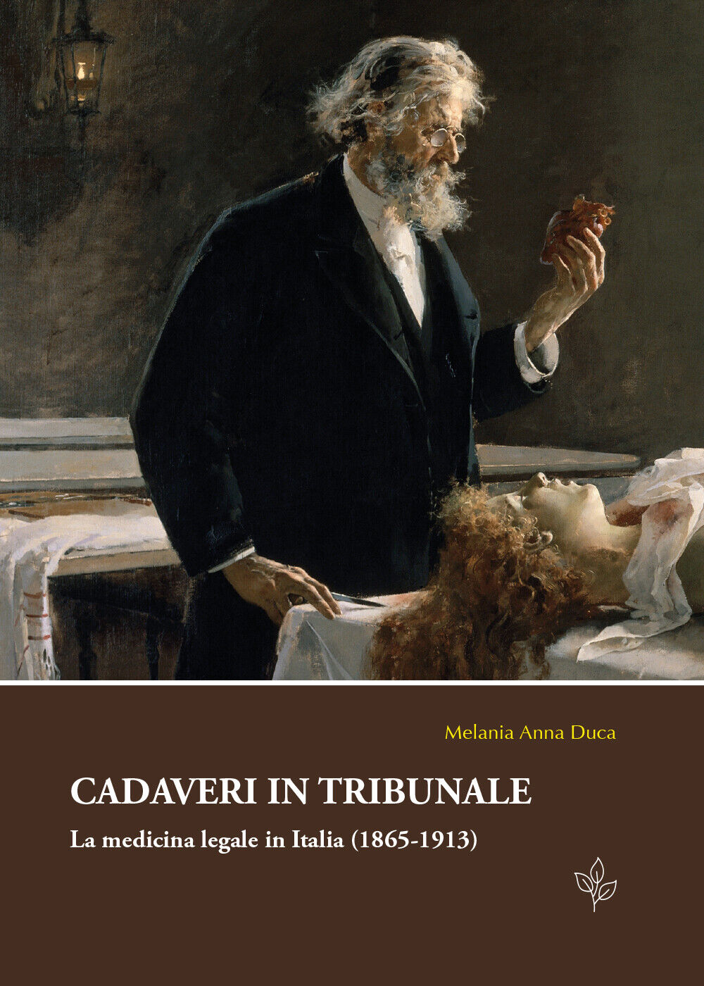 Cadaveri in tribunale. La medicina legale in Italia (1865-1913) di Melania A. Du