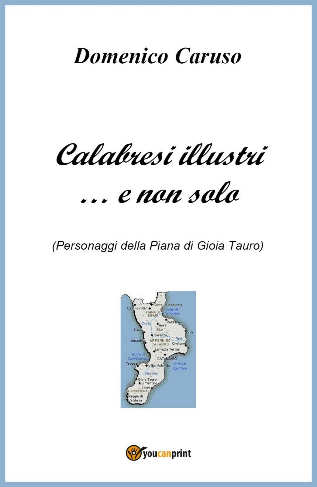 Calabresi illustri... e non solo  di Domenico Caruso,  2018,  Youcanprint
