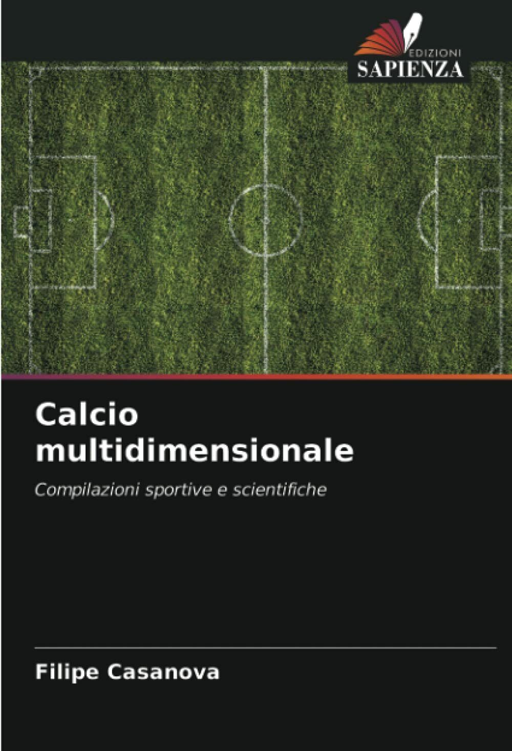 Calcio multidimensionale - Filipe Casanova - Edizioni Sapienza, 2021