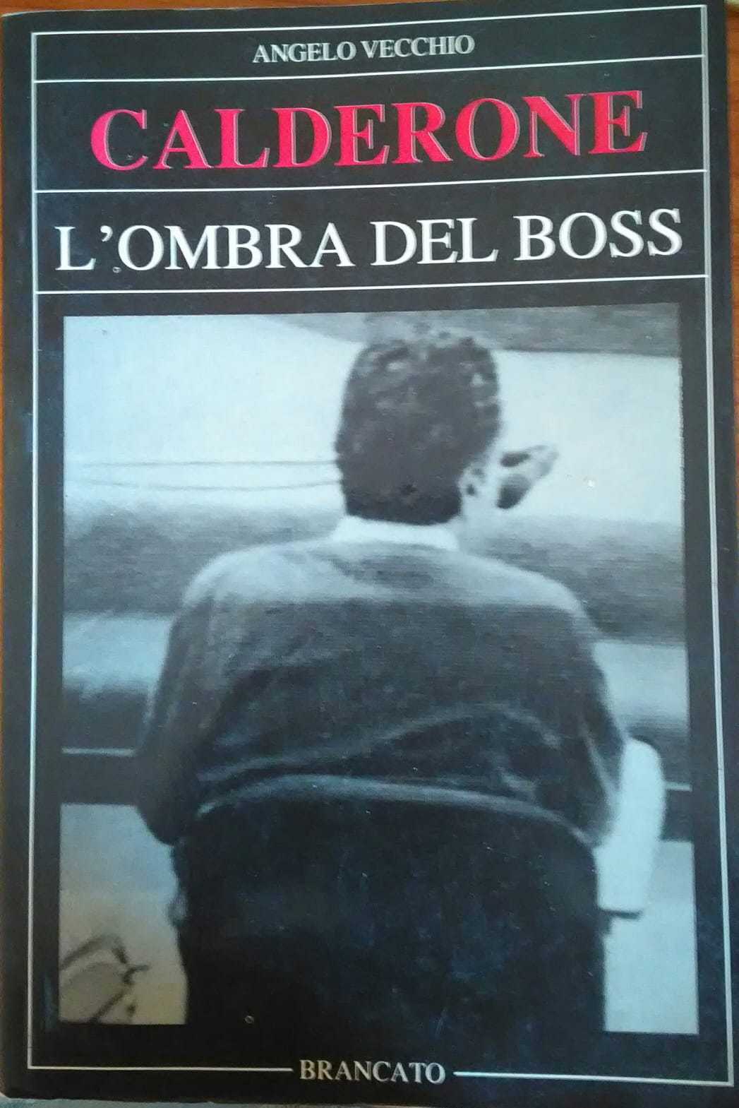 Calderone l' ombra del boss- Angelo Vecchio,1989, Brancato - S