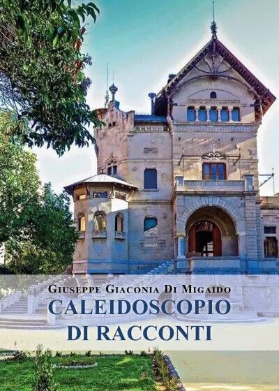 Caleidoscopio di racconti di Giuseppe Giaconia Di Migaido, 2022, Youcanprint