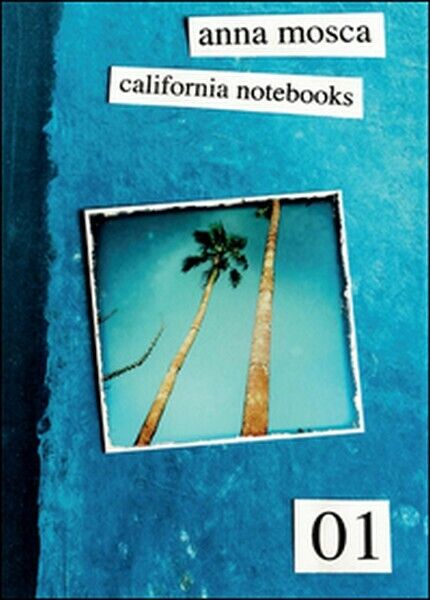 California notebooks. Ediz. italiana e inglese  di Anna Mosca,  2015 - ER