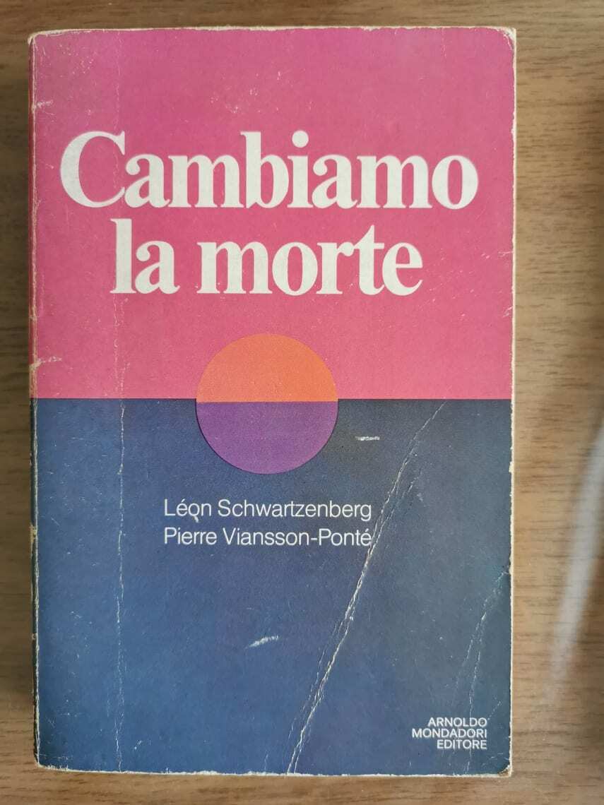 Cambiamo la morte - Schwartzenberg/Viansson-Pont? - Mondadori - 1979 - AR