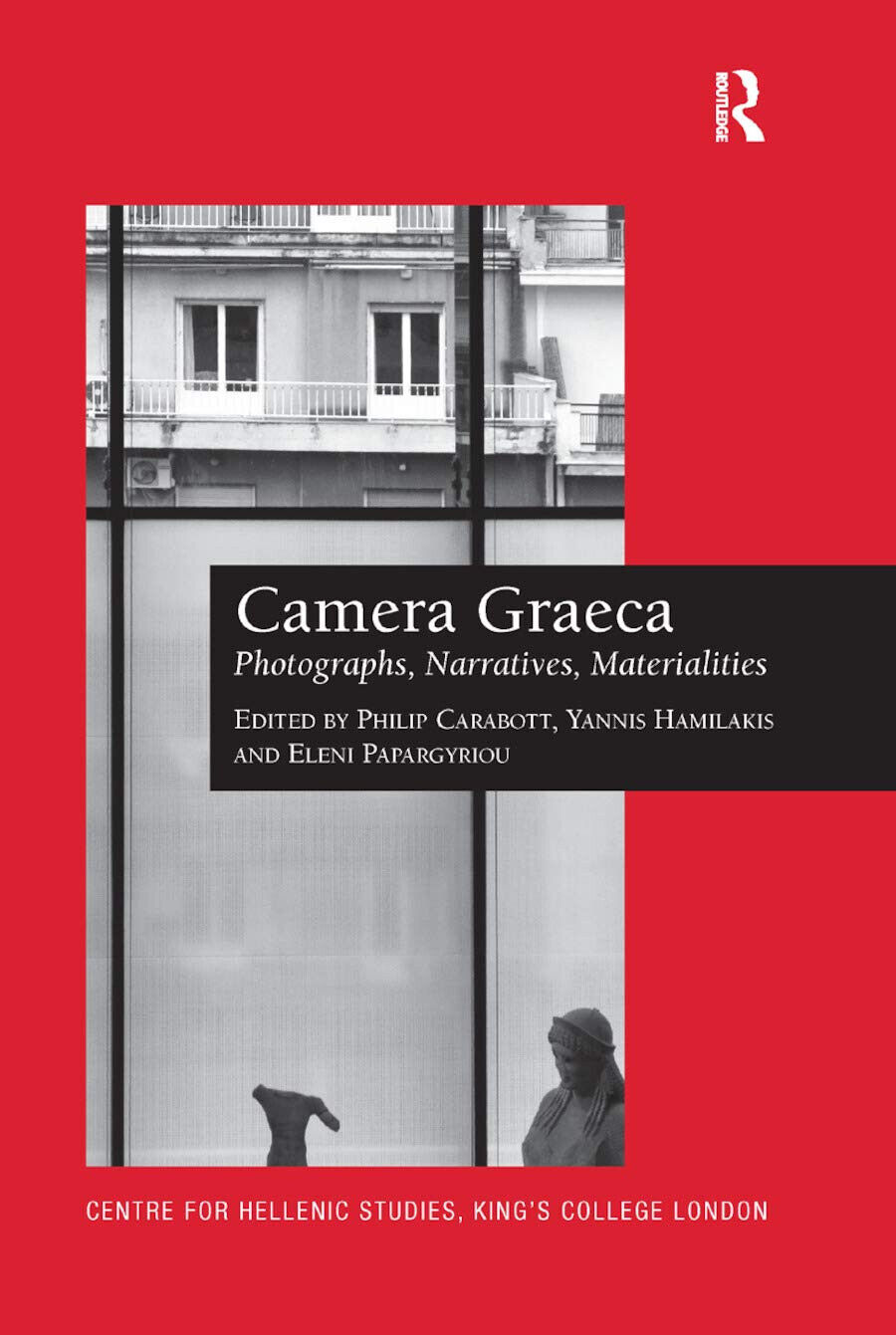 Camera Graeca: Photographs, Narratives, Materialities - Philip Carabott - 2019