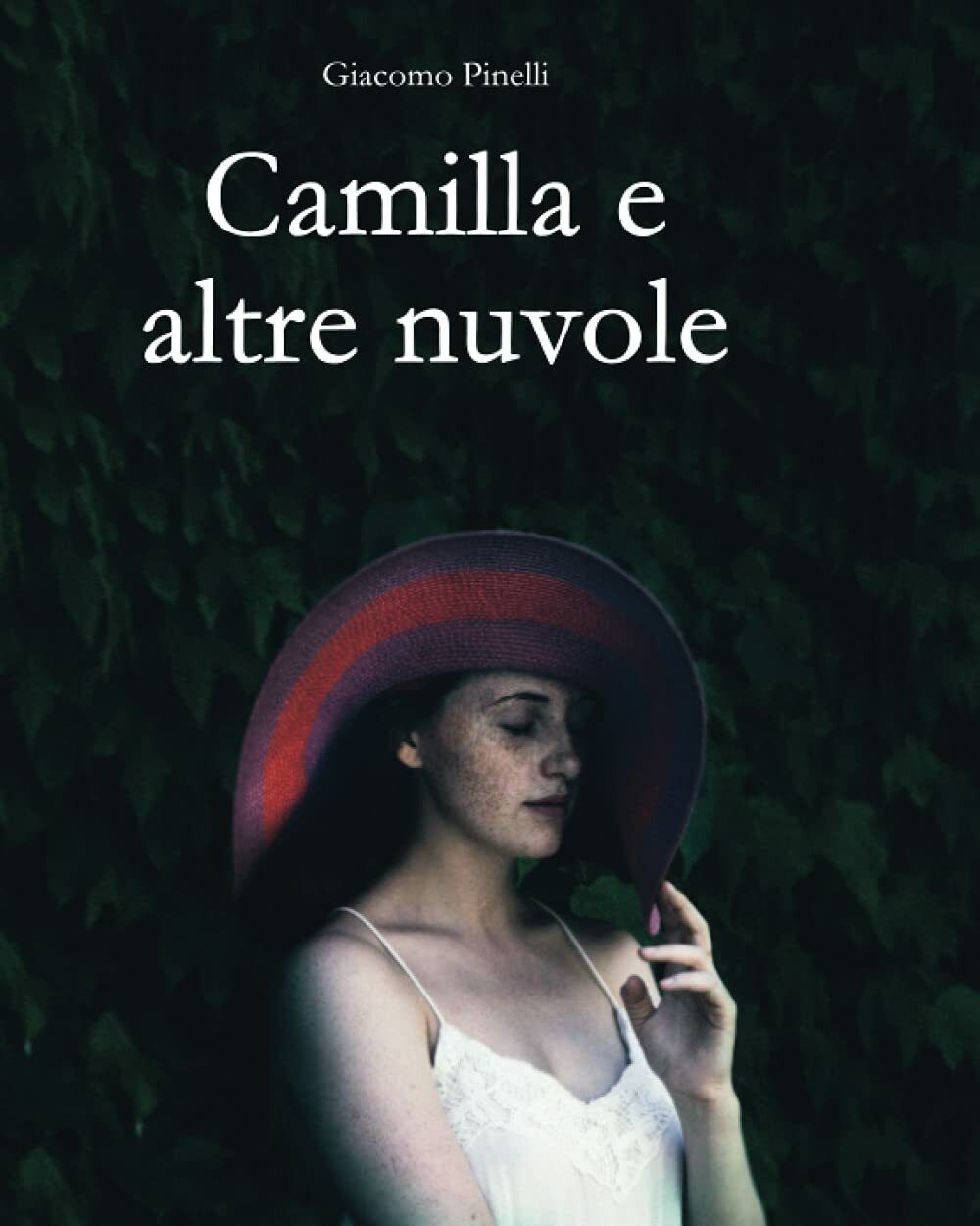 Camilla e altre nuvole di Mr Giacomo Pinelli,  2021,  Indipendently Published