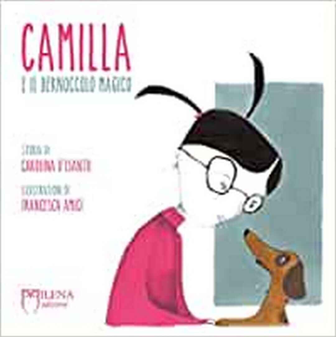 Camilla e il bernoccolo magico. Ediz. a colori  di Carolina d'Isanto (autore), F