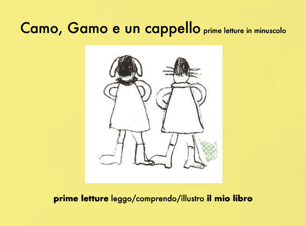 Camo, Gamo e un cappello, prime letture in minuscolo  di Elena Iiritano,  2020, 