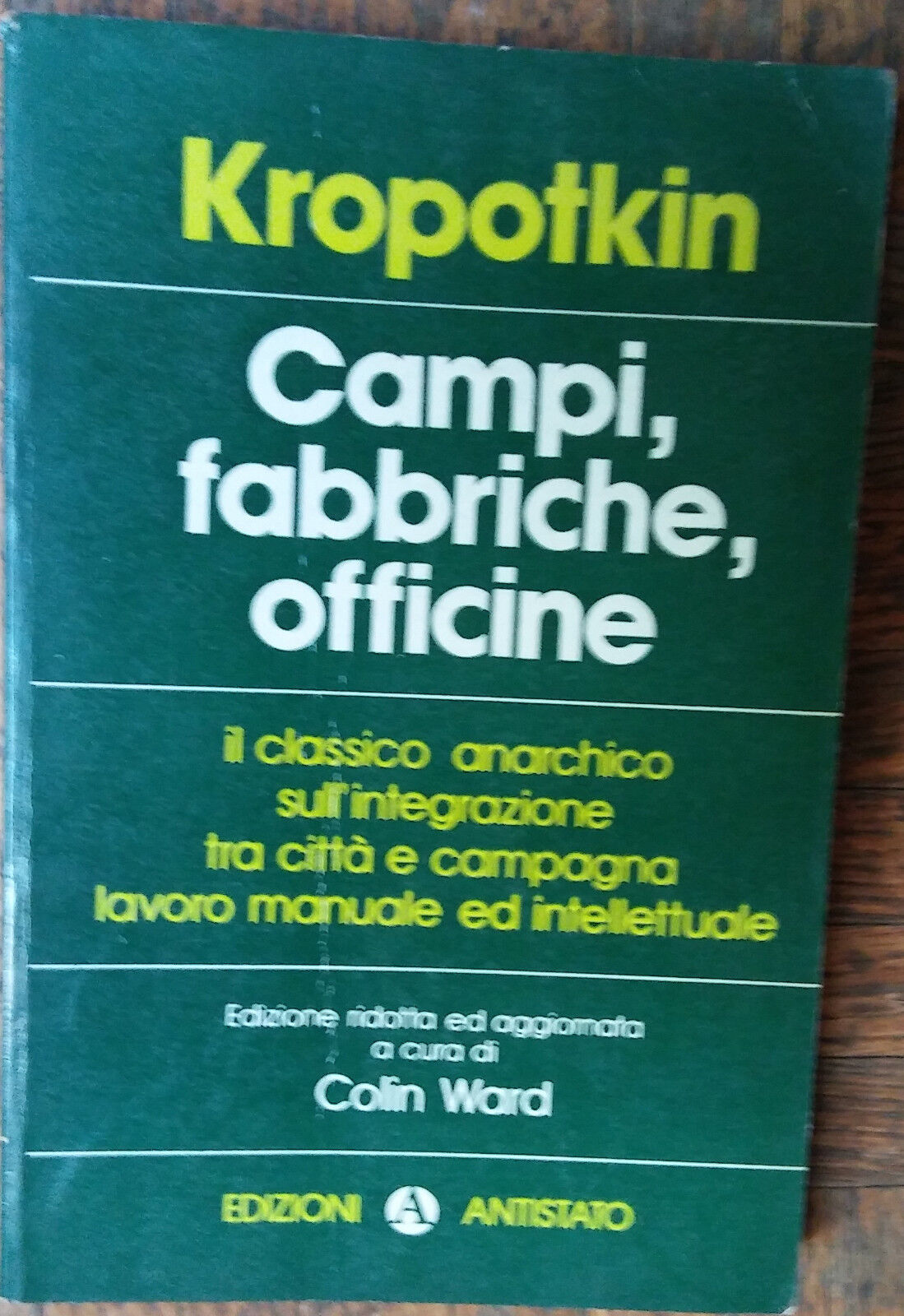 Campi, fabbriche, officine - P?tr Kropotkin - Edizioni Antistato,1975 - R
