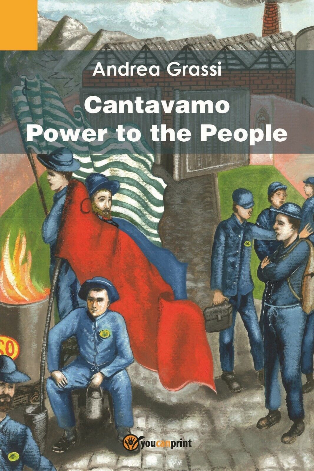 Cantavamo Power to the People  di Andrea Grassi,  2017,  Youcanprint