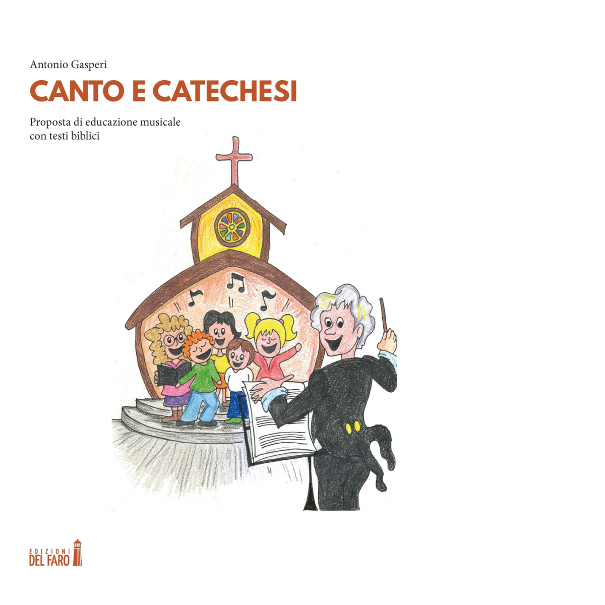  Canto e catechesi di Gasperi Antonio - Edizioni Del faro, 2021