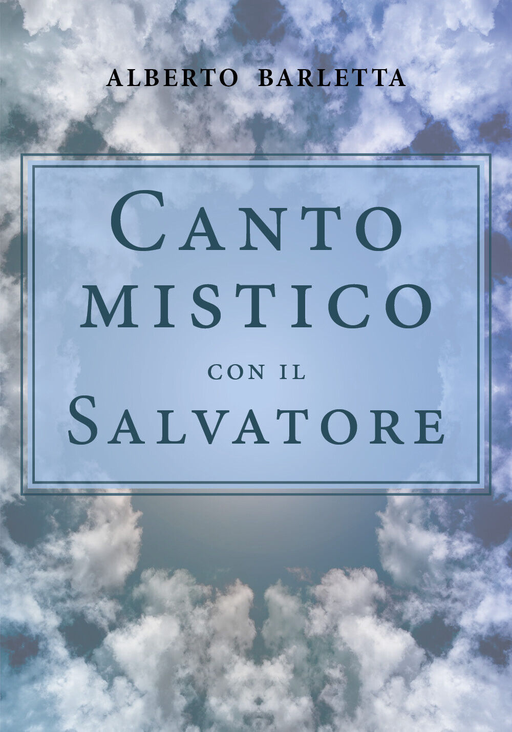 Canto mistico con il Salvatore  di Alberto Barletta,  2019,  Youcanprint